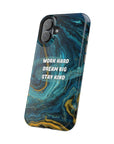 Work hard dream big stay kind MagSafe Tough Cases