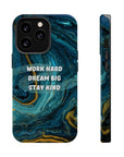 Work hard dream big stay kind MagSafe Tough Cases
