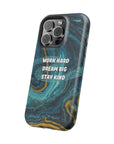 Work hard dream big stay kind MagSafe Tough Cases