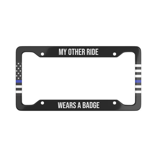 My other ride wears a badge License Plate Frame