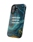 Work hard dream big stay kind MagSafe Tough Cases