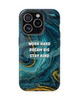 Work hard dream big stay kind MagSafe Tough Cases