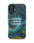 Work hard dream big stay kind MagSafe Tough Cases