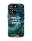 Work hard dream big stay kind MagSafe Tough Cases