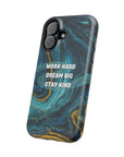 Work hard dream big stay kind MagSafe Tough Cases