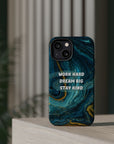 Work hard dream big stay kind MagSafe Tough Cases
