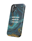 Work hard dream big stay kind MagSafe Tough Cases