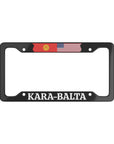 KARA-BALTA Kyrgyzstan with flag License Plate Frame