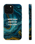 Work Hard, Dream Big, Stay Kind MagSafe Tough Cases