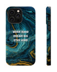 Work hard dream big stay kind MagSafe Tough Cases