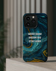 Work Hard, Dream Big, Stay Kind MagSafe Tough Cases