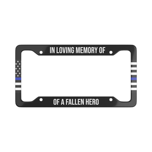 In loving memory of a fallen hero License Plate Frame