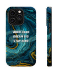 Work Hard, Dream Big, Stay Kind MagSafe Tough Cases