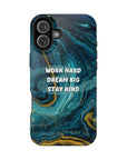 Work hard dream big stay kind MagSafe Tough Cases