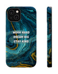 Work Hard, Dream Big, Stay Kind MagSafe Tough Cases