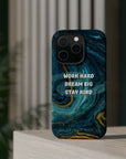 Work hard dream big stay kind MagSafe Tough Cases