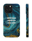 Work hard dream big stay kind MagSafe Tough Cases