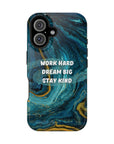 Work hard dream big stay kind MagSafe Tough Cases