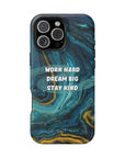 Work hard dream big stay kind MagSafe Tough Cases