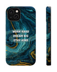Work hard dream big stay kind MagSafe Tough Cases
