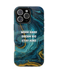 Work hard dream big stay kind MagSafe Tough Cases