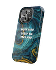 Work hard dream big stay kind MagSafe Tough Cases