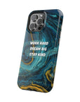 Work hard dream big stay kind MagSafe Tough Cases