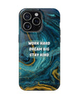 Work hard dream big stay kind MagSafe Tough Cases