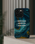 Work Hard, Dream Big, Stay Kind MagSafe Tough Cases