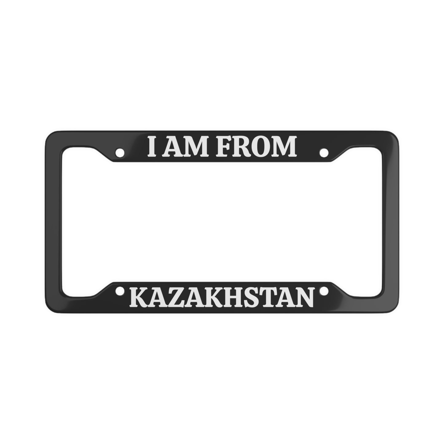 I AM FROM KAZAKHSTAN License Plate Frame