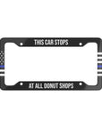 This car stops at All Donut Shops License Plate Frame