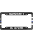 In loving memory of a fallen hero License Plate Frame