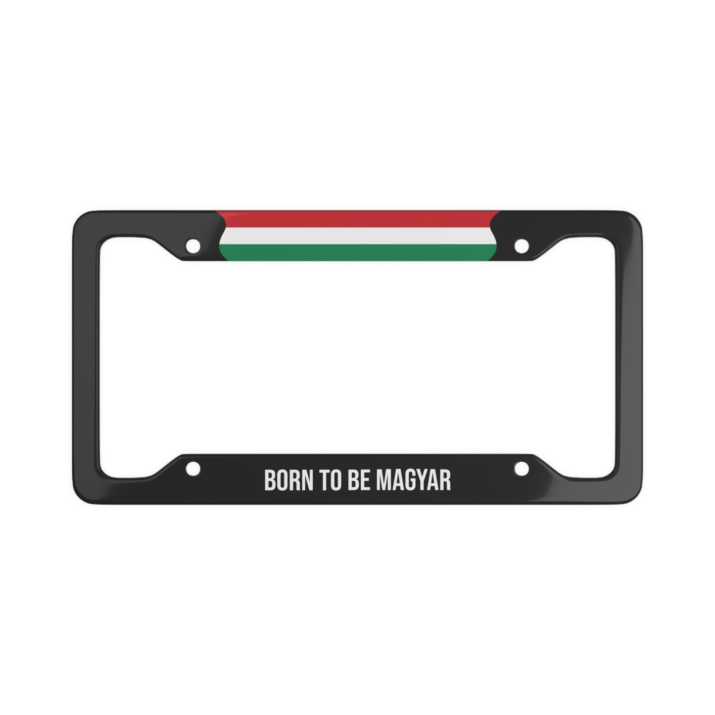 Born to be Magyar Flag Car Plate Frame